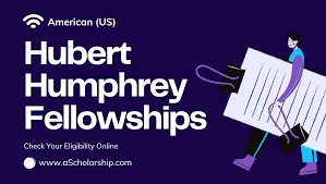 Hubert H. Humphrey Fellowship Program 2024 (Fully Funded)